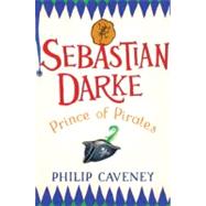 Sebastian Darke : Prince of Pirates by CAVENEY, PHILIP, 9780385734684