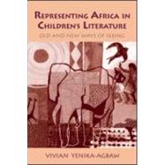 Representing Africa in Children's Literature: Old and New Ways of Seeing by Yenika-Agbaw; Vivian, 9780415974684