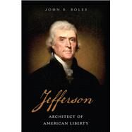 Jefferson Architect of American Liberty by Boles, John B., 9780465094684