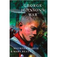 George Johnson's War by Beaty, Mary; Garvie, Maureen, 9780888994684