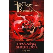 Faction Paradox: Erasing Sherlock by HALE KELLY, 9780975944684