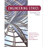 Engineering Ethics Concepts and Cases by Harris, Jr., Charles; Pritchard, Michael; Rabins, Michael J.; James, Ray; Englehardt, Elaine, 9781133934684
