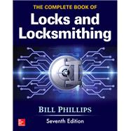 The Complete Book of Locks and Locksmithing, Seventh Edition by Phillips, Bill, 9781259834684