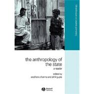 The Anthropology of the State A Reader by Sharma, Aradhana; Gupta, Akhil, 9781405114684
