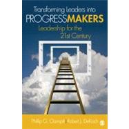 Transforming Leaders into Progress Makers : Leadership for the 21st Century by Phillip G. Clampitt, 9781412974684
