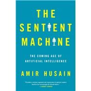The Sentient Machine by Husain, Amir, 9781501144684