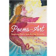 Poems and Art Inspiring Poetry and Moving Artworks by Soyfer, Nina, 9781543964684