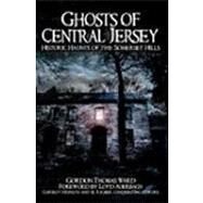 Ghosts of Central Jersey : Historic Haunts of the Somerset Hills by Ward, Gordon Thomas, 9781596294684