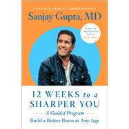 12 Weeks to A Sharper You A Guided Program by Gupta, Sanjay, 9781668014684