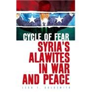 Cycle of Fear Syria's Alawites in War and Peace by Goldsmith, Leon, 9781849044684