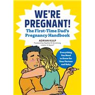 We're Pregnant! the First Time Dad's Pregnancy Handbook by Kulp, Adrian; Armstrong, Heather B.; Nguyen, Jeremy, 9781939754684