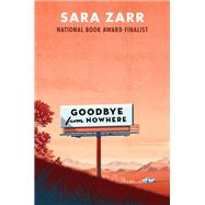 Goodbye from Nowhere by Zarr, Sara, 9780062434685