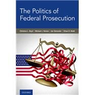 The Politics of Federal Prosecution by Boyd, Christina L.; Nelson, Michael J.; Ostrander, Ian; Boldt, Ethan D., 9780197554685