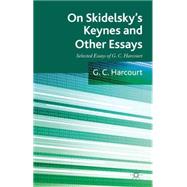 On Skidelsky's Keynes and Other Essays Selected Essays of G. C. Harcourt by Harcourt, G. C., 9780230284685