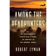 Among the Headhunters by Robert Lyman, 9780306824685