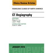 Ct Angiography: An Issue of Radiologic Clinics of North America by Liu, Peter S., 9780323414685