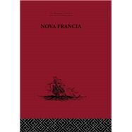 Nova Francia: A Description of Acadia, 1606 by Lescarbot,Marc, 9780415344685