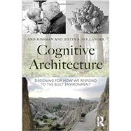 Cognitive Architecture: Designing for How We Respond to the Built Environment by Sussman; Ann, 9780415724685