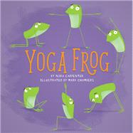 Yoga Frog by Nora Shalaway Carpenter, 9780762464685