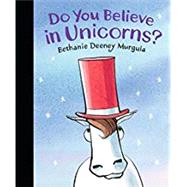 Do You Believe in Unicorns? by Murguia, Bethanie Deeney; Murguia, Bethanie Deeney, 9780763694685