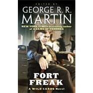 Fort Freak by Martin, George R. R.; Martin, George R. R.; Snodgrass, Melinda; Trust, Wild Cards, 9780765364685