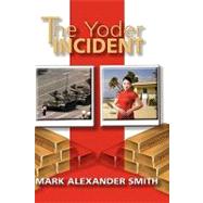 The Yoder Incident by Smith, Mark, 9781606934685