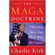 The Maga Doctrine by Kirk, Charlie, 9780062974686