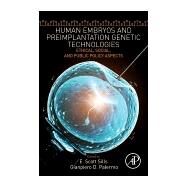 Human Embryos and Preimplantation Genetic Technologies by Sills, E. Scott; Palermo, Gianpiero D., 9780128164686