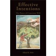 Effective Intentions The Power of Conscious Will by Mele, Alfred R., 9780199764686