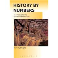 History by Numbers An Introduction to Quantitative Approaches by Hudson, Pat; Ishizu, Mina, 9780340614686