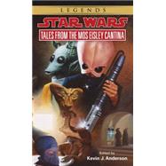 Tales from Mos Eisley Cantina: Star Wars Legends by ANDERSON, KEVIN, 9780553564686