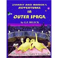 Charly and Marlie's Adventures in Outer Space by Bileck, G. F.; Eldridge, Jim, 9781501054686
