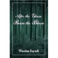 After the Gloom Boom the Bloom by Sayadi, Wassim, 9781532054686