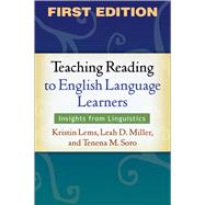 Teaching Reading to English Language Learners, First Edition Insights from Linguistics by Lems, Kristin; Miller, Leah D.; Soro, Tenena M., 9781606234686