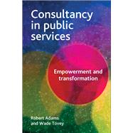 Consultancy in Public Services by Adams, Robert; Tovey, Wade, 9781847424686