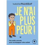Je n'ai plus peur ! by Isabelle Filliozat, 9782501194686