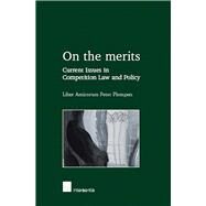 On the Merits. Current Issues in Competition Law and Policy by Lugard, Paul; Hancher, Leigh, 9789050954686