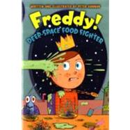 Freddy! Deep-space Food Fighter by Hannan, Peter, 9780061284687