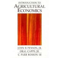 Introduction to Agricultural Economics by John B., Jr. Penson; Oral Capps; Oral Capp, 9780131024687