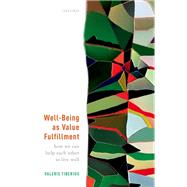 Well-Being as Value Fulfillment How We Can Help Each Other to Live Well by Tiberius, Valerie, 9780192894687