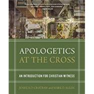 Apologetics at the Cross by Chatraw, Joshua D.; Allen, Mark D., 9780310524687