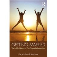 Getting Married: The Public Nature of Our Private Relationships by Yodanis; Carrie, 9780415634687