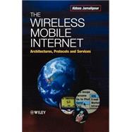 The Wireless Mobile Internet Architectures, Protocols and Services by Jamalipour, Abbas, 9780470844687