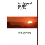 An Appeal to the Public by Vans, William, 9780554474687