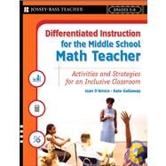 Differentiated Instruction for the Middle School Math Teacher Activities and Strategies for an Inclusive Classroom by D'Amico, Karen E.; Gallaway, Kate, 9780787984687