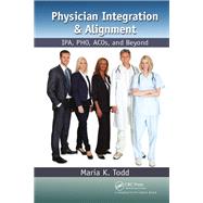 Physician Integration & Alignment by Maria K. Todd, 9781032924687