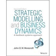 Strategic Modelling and Business Dynamics, + Website A feedback systems approach by Morecroft, John D. W., 9781118844687