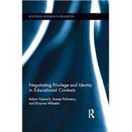 Negotiating Privilege and Identity in Educational Contexts by Howard; Adam, 9781138024687