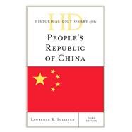 Historical Dictionary of the People's Republic of China by Sullivan, Lawrence R., 9781442264687