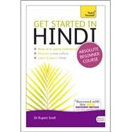 Get Started in Hindi Absolute Beginner Course The essential introduction to reading, writing, speaking and understanding a new language by Snell, Rupert, 9781444174687